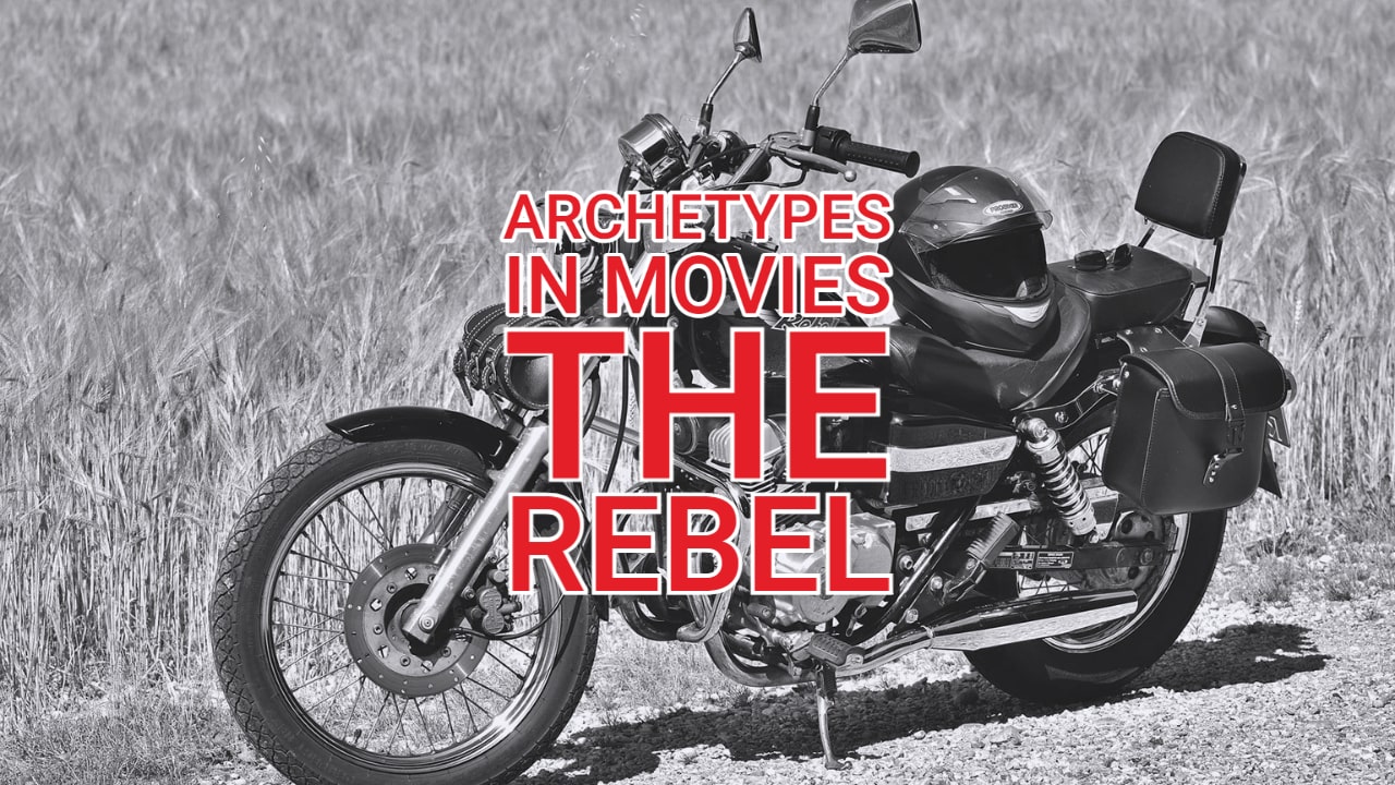 Archetypes in Movies – The Rebel