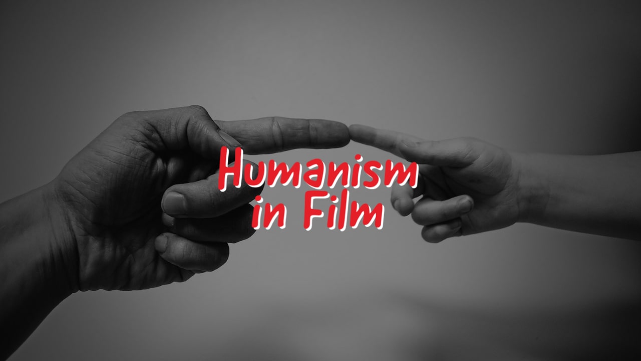 Examples of Humanism in Film