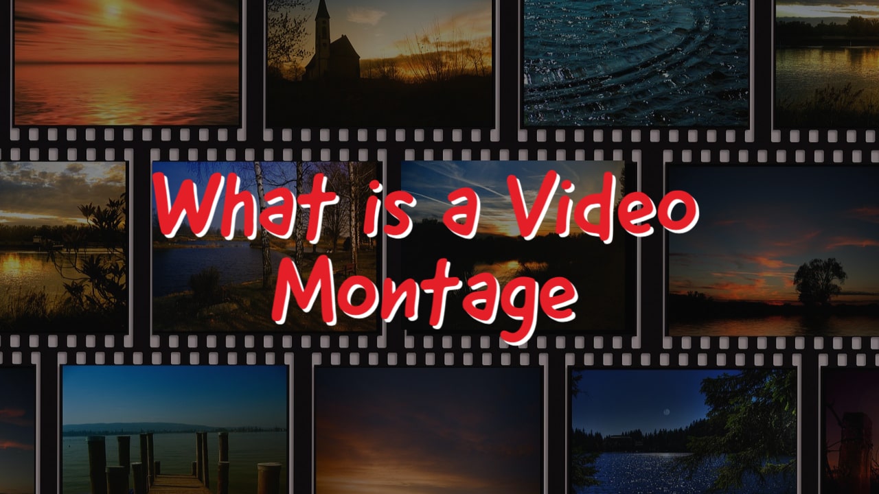 What is A Video Montage?